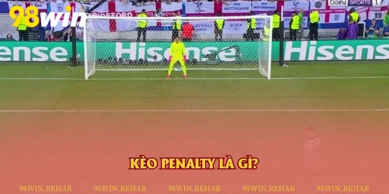Chi tiết về định nghĩa kèo penalty