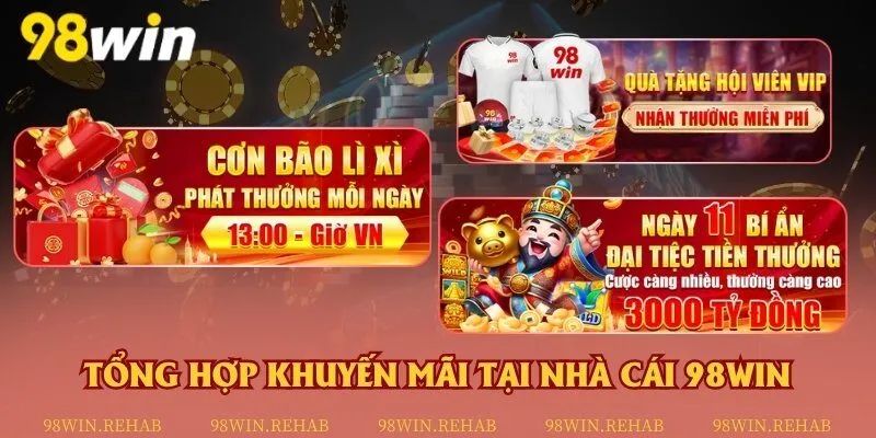 Tổng hợp khuyến mãi tại nhà cái 98win